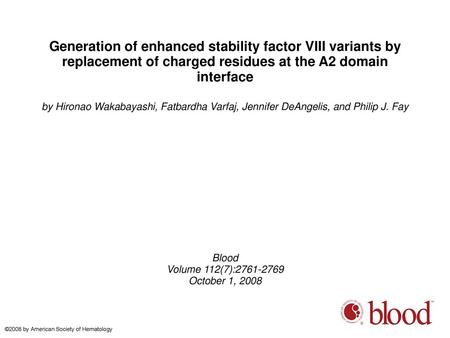 Generation of enhanced stability factor VIII variants by replacement of charged residues at the A2 domain interface by Hironao Wakabayashi, Fatbardha Varfaj,