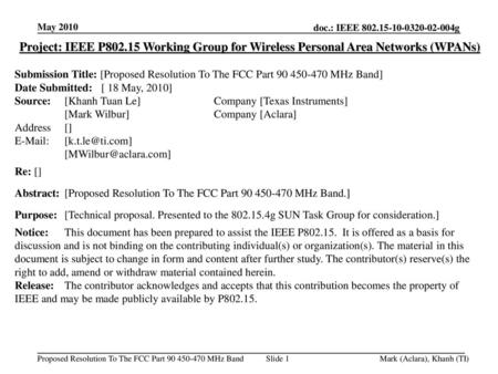 May 2010 Project: IEEE P802.15 Working Group for Wireless Personal Area Networks (WPANs) Submission Title: [Proposed Resolution To The FCC Part 90 450-470.