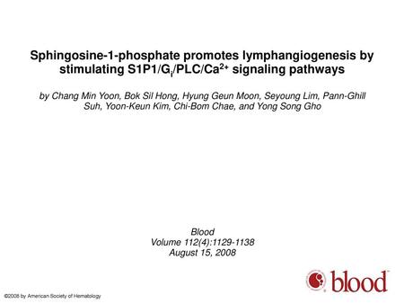 Sphingosine-1-phosphate promotes lymphangiogenesis by stimulating S1P1/Gi/PLC/Ca2+ signaling pathways by Chang Min Yoon, Bok Sil Hong, Hyung Geun Moon,