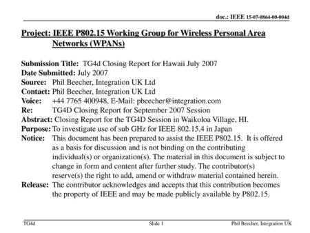 November 18 Project: IEEE P802.15 Working Group for Wireless Personal Area Networks (WPANs) Submission Title: TG4d Closing Report for Hawaii July 2007.