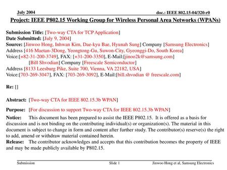 July 2004 Project: IEEE P802.15 Working Group for Wireless Personal Area Networks (WPANs) Submission Title: [Two-way CTA for TCP Application] Date Submitted: