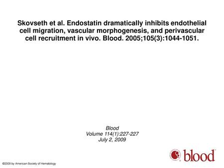 Skovseth et al. Endostatin dramatically inhibits endothelial cell migration, vascular morphogenesis, and perivascular cell recruitment in vivo. Blood.