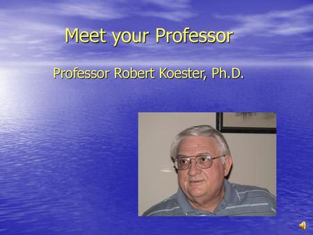 Professor Robert Koester, Ph.D.