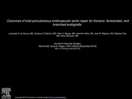 Outcomes of total percutaneous endovascular aortic repair for thoracic, fenestrated, and branched endografts  Leonardo R. de Souza, MD, Gustavo S. Oderich,