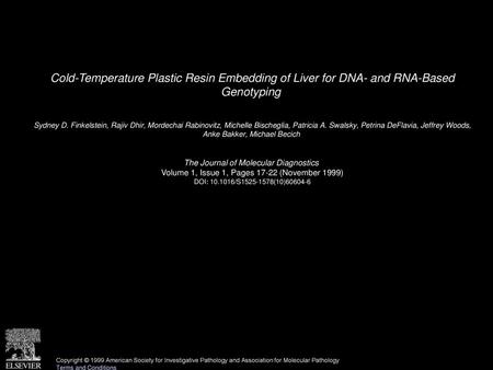 Cold-Temperature Plastic Resin Embedding of Liver for DNA- and RNA-Based Genotyping  Sydney D. Finkelstein, Rajiv Dhir, Mordechai Rabinovitz, Michelle.