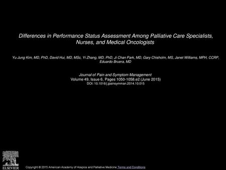 Differences in Performance Status Assessment Among Palliative Care Specialists, Nurses, and Medical Oncologists  Yu Jung Kim, MD, PhD, David Hui, MD,