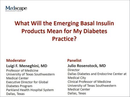 Program Goals. What Will the Emerging Basal Insulin Products Mean for My Diabetes Practice?