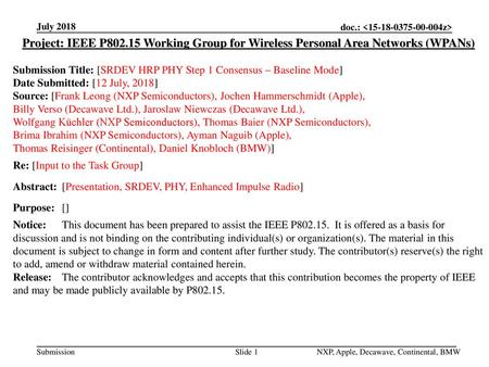 July 2018 Project: IEEE P802.15 Working Group for Wireless Personal Area Networks (WPANs) Submission Title: [SRDEV HRP PHY Step 1 Consensus – Baseline.