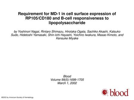 Requirement for MD-1 in cell surface expression of RP105/CD180 and B-cell responsiveness to lipopolysaccharide by Yoshinori Nagai, Rintaro Shimazu, Hirotaka.