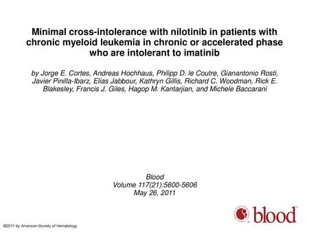 Minimal cross-intolerance with nilotinib in patients with chronic myeloid leukemia in chronic or accelerated phase who are intolerant to imatinib by Jorge.