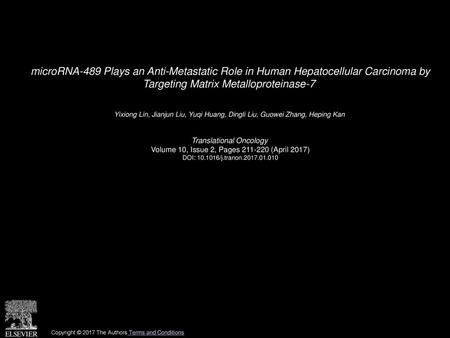 MicroRNA-489 Plays an Anti-Metastatic Role in Human Hepatocellular Carcinoma by Targeting Matrix Metalloproteinase-7  Yixiong Lin, Jianjun Liu, Yuqi Huang,
