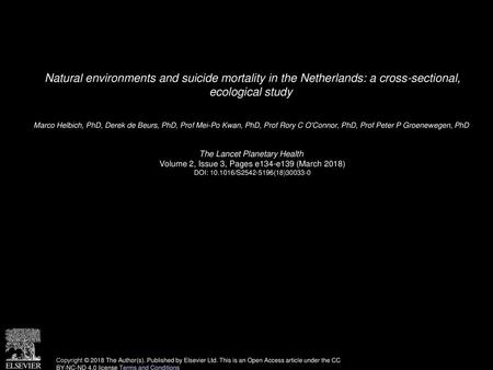 Natural environments and suicide mortality in the Netherlands: a cross-sectional, ecological study  Marco Helbich, PhD, Derek de Beurs, PhD, Prof Mei-Po.