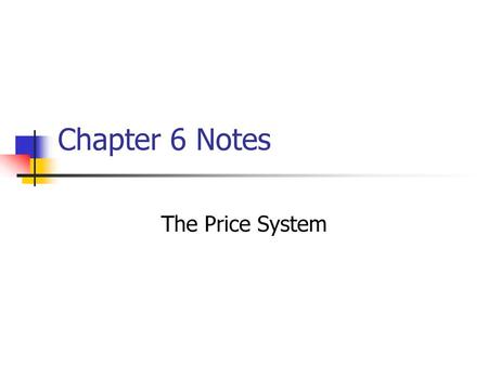 Chapter 6 Notes The Price System.
