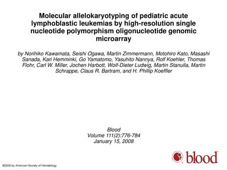 Molecular allelokaryotyping of pediatric acute lymphoblastic leukemias by high-resolution single nucleotide polymorphism oligonucleotide genomic microarray.