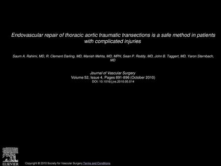 Endovascular repair of thoracic aortic traumatic transections is a safe method in patients with complicated injuries  Saum A. Rahimi, MD, R. Clement Darling,