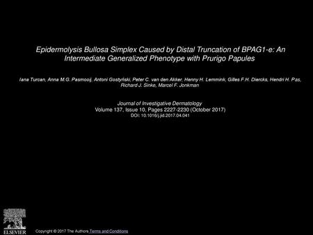 Epidermolysis Bullosa Simplex Caused by Distal Truncation of BPAG1-e: An Intermediate Generalized Phenotype with Prurigo Papules  Iana Turcan, Anna M.G.