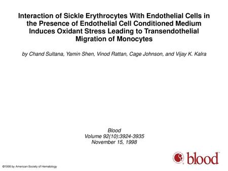 Interaction of Sickle Erythrocytes With Endothelial Cells in the Presence of Endothelial Cell Conditioned Medium Induces Oxidant Stress Leading to Transendothelial.