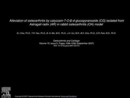 Alleviation of osteoarthritis by calycosin-7-O-β-d-glucopyranoside (CG) isolated from Astragali radix (AR) in rabbit osteoarthritis (OA) model  S.I. Choi,