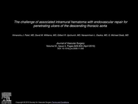 The challenge of associated intramural hematoma with endovascular repair for penetrating ulcers of the descending thoracic aorta  Himanshu J. Patel, MD,
