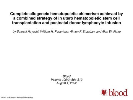 Complete allogeneic hematopoietic chimerism achieved by a combined strategy of in utero hematopoietic stem cell transplantation and postnatal donor lymphocyte.