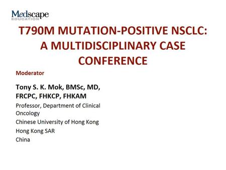 T790M Mutation-Positive NSCLC: A Multidisciplinary Case Conference