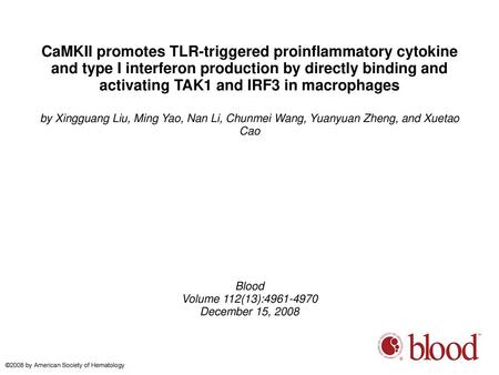 CaMKII promotes TLR-triggered proinflammatory cytokine and type I interferon production by directly binding and activating TAK1 and IRF3 in macrophages.