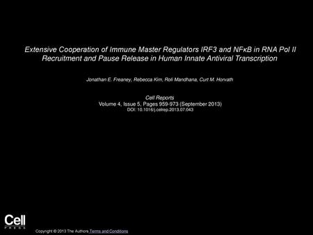 Extensive Cooperation of Immune Master Regulators IRF3 and NFκB in RNA Pol II Recruitment and Pause Release in Human Innate Antiviral Transcription  Jonathan E.