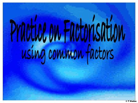 Practice on Factorisation
