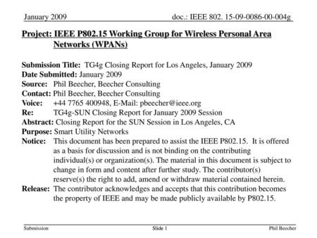 December 18 January 2009 Project: IEEE P802.15 Working Group for Wireless Personal Area Networks (WPANs) Submission Title: TG4g Closing Report for Los.