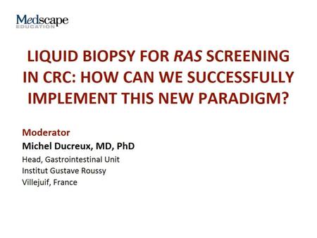 Liquid Biopsy for RAS Screening in CRC: How Can We Successfully Implement This New Paradigm?