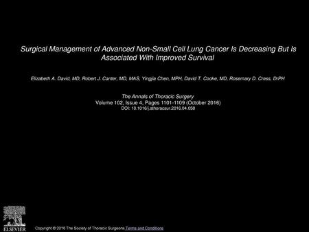 Surgical Management of Advanced Non-Small Cell Lung Cancer Is Decreasing But Is Associated With Improved Survival  Elizabeth A. David, MD, Robert J. Canter,