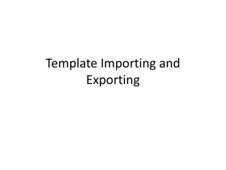 Template Importing and Exporting