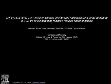 MK-8776, a novel Chk1 inhibitor, exhibits an improved radiosensitizing effect compared to UCN-01 by exacerbating radiation-induced aberrant mitosis  Motofumi.