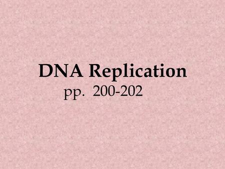DNA Replication pp. 200-202.