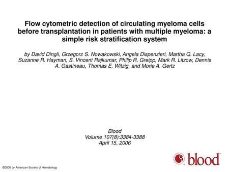 Flow cytometric detection of circulating myeloma cells before transplantation in patients with multiple myeloma: a simple risk stratification system by.