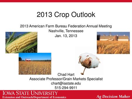 2013 Crop Outlook 2013 American Farm Bureau Federation Annual Meeting