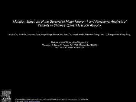 Mutation Spectrum of the Survival of Motor Neuron 1 and Functional Analysis of Variants in Chinese Spinal Muscular Atrophy  Yu-jin Qu, Jin-li Bai, Yan-yan.