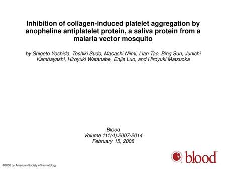 Inhibition of collagen-induced platelet aggregation by anopheline antiplatelet protein, a saliva protein from a malaria vector mosquito by Shigeto Yoshida,
