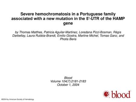 Severe hemochromatosis in a Portuguese family associated with a new mutation in the 5′-UTR of the HAMP gene by Thomas Matthes, Patricia Aguilar-Martinez,