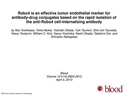 Robo4 is an effective tumor endothelial marker for antibody-drug conjugates based on the rapid isolation of the anti-Robo4 cell-internalizing antibody.