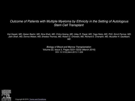 Outcome of Patients with Multiple Myeloma by Ethnicity in the Setting of Autologous Stem Cell Transplant  Koji Sasaki, MD, Qaiser Bashir, MD, Nina Shah,