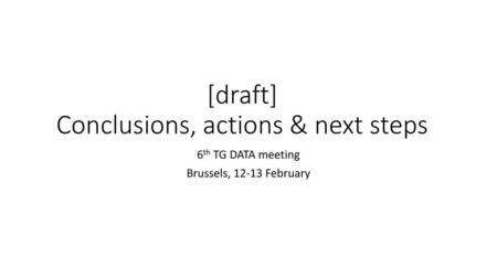 [draft] Conclusions, actions & next steps