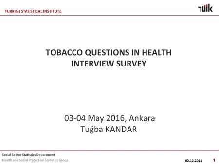 TOBACCO QUESTIONS IN HEALTH INTERVIEW SURVEY 03-04 May 2016, Ankara Tuğba KANDAR 02.12.2018.