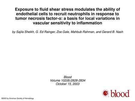 Exposure to fluid shear stress modulates the ability of endothelial cells to recruit neutrophils in response to tumor necrosis factor-α: a basis for local.