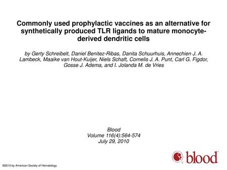 Commonly used prophylactic vaccines as an alternative for synthetically produced TLR ligands to mature monocyte-derived dendritic cells by Gerty Schreibelt,