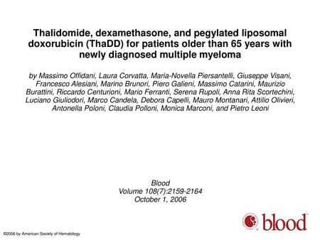 Thalidomide, dexamethasone, and pegylated liposomal doxorubicin (ThaDD) for patients older than 65 years with newly diagnosed multiple myeloma by Massimo.