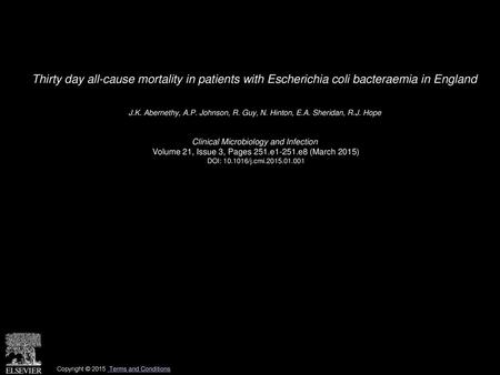 Thirty day all-cause mortality in patients with Escherichia coli bacteraemia in England  J.K. Abernethy, A.P. Johnson, R. Guy, N. Hinton, E.A. Sheridan,