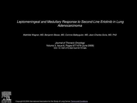 Leptomeningeal and Medullary Response to Second-Line Erlotinib in Lung Adenocarcinoma  Mathilde Wagner, MD, Benjamin Besse, MD, Corinne Balleyguier, MD,
