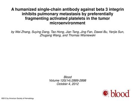 A humanized single-chain antibody against beta 3 integrin inhibits pulmonary metastasis by preferentially fragmenting activated platelets in the tumor.