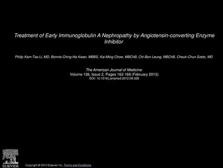 Treatment of Early Immunoglobulin A Nephropathy by Angiotensin-converting Enzyme Inhibitor  Philip Kam-Tao Li, MD, Bonnie Ching-Ha Kwan, MBBS, Kai-Ming.